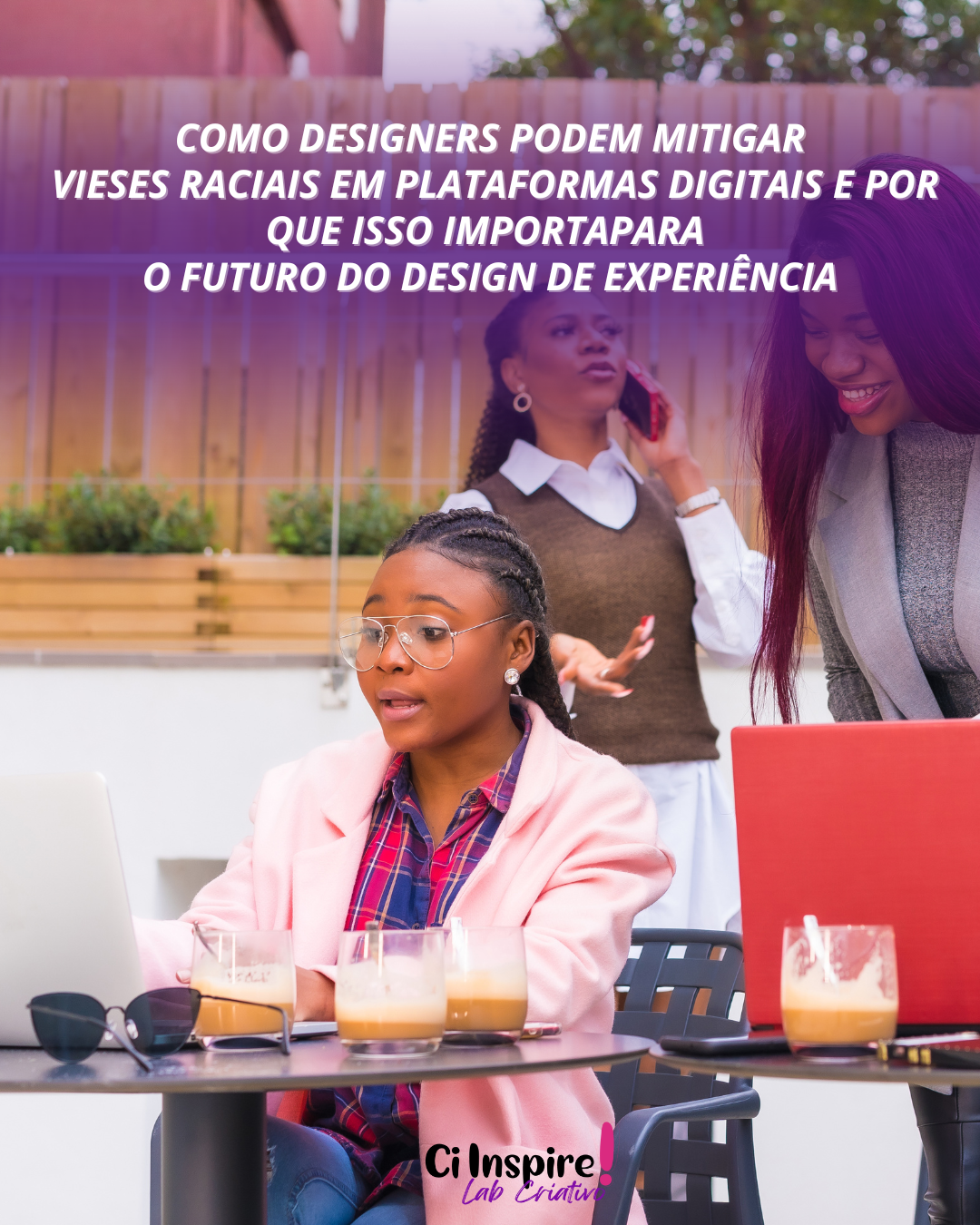 Como Designers Podem Mitigar Vieses Raciais em Plataformas Digitais e Por Que Isso Importa Para o Futuro do design de Experiência